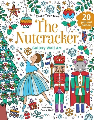 The Nutcracker: Coloring Book: Color-Your-Own Gallery Wall Art by West, Grace