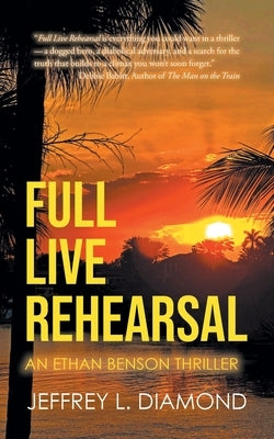 Full Live Rehearsal: An Ethan Benson Thriller by Diamond, Jeffrey L.