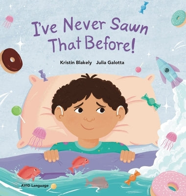 I've Never Sawn That Before!: Nate discovers that he can feel safe and snug at night without his hearing aids by Blakely, Kristin