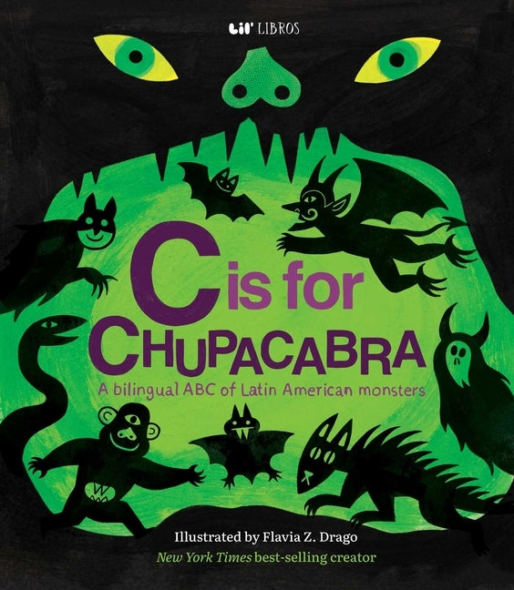 C Is for Chupacabra (Bilingual: English & Spanish) by Drago, Flavia Z.