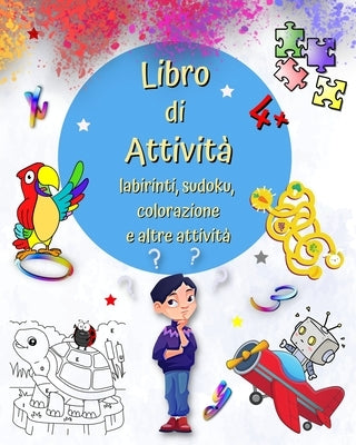 Libro di Attività 4+: Giochi, colorazione per numeri, differenze e altro per bambini dai 4 anni by Kim, Maryan Ben