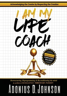 I Am My Life Coach by Johnson, Adonius D.