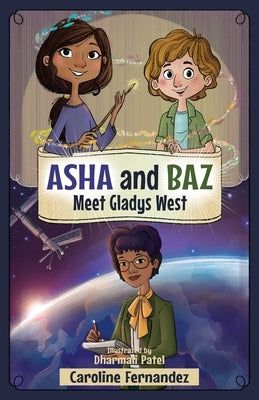 ASHA and Baz Meet Gladys West by Fernandez, Caroline
