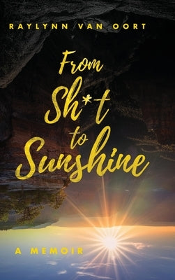 From Sh*t to Sunshine by Van Oort, Raylynn