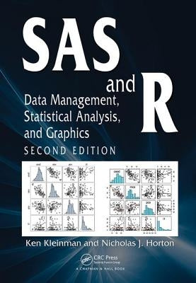 SAS and R: Data Management, Statistical Analysis, and Graphics by Kleinman, Ken