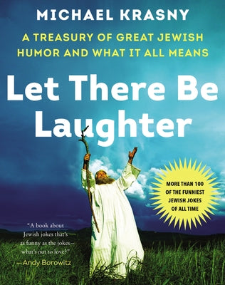 Let There Be Laughter: A Treasury of Great Jewish Humor and What It All Means by Krasny, Michael