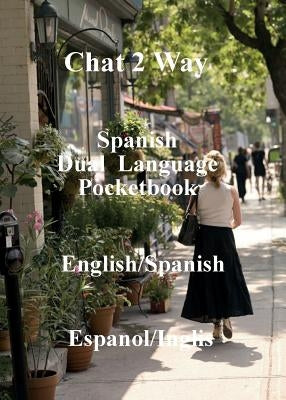 Chat 2 way Spanish: dual language phrase book by Keir, Ian James