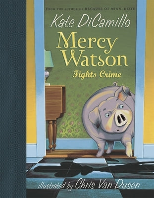 Mercy Watson Fights Crime: (A Funny and Heartwarming Chapter Book about a Lovable, Toast-Eating Pig - Perfect for Early Readers and Kids Ages 5-7 in G by DiCamillo, Kate