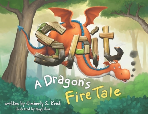 Spit A Dragon's Fire Tale by Krist, Kimberly S.