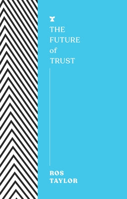 The Future of Trust by Taylor, Ros