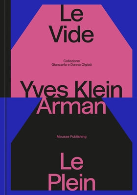 Yves Klein & Arman: Le Vide Et Le Plein by Klein, Yves