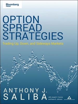 Option Spread Strategies: Trading Up, Down, and Sideways Markets by Saliba, Anthony J.