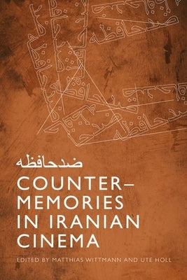 Counter-Memories in Iranian Cinema by Wittmann, Matthias