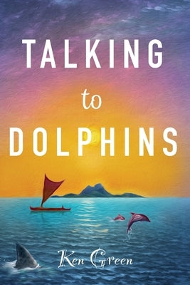 Talking to Dolphins by Green, Ken