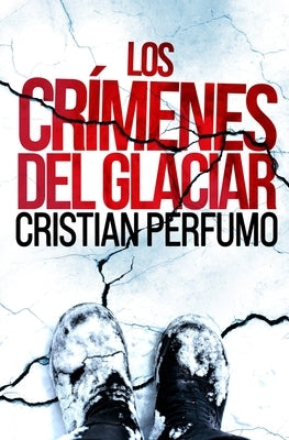 Los crímenes del glaciar by Perfumo, Cristian