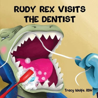 Rudy Rex Visits the Dentist by Wolfe, Tracy