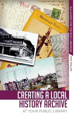 Creating a Local Hist Archive by Phillips, Faye