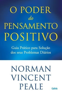 O Poder do Pensamento Positivo by Peale, Norman Vincent