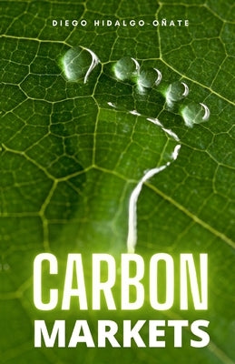 Carbon Markets by Hidalgo-O&#241;ate, Diego