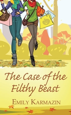 The Case of the Filthy Beast by Karmazin, Emily