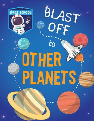 Blast Off to Other Planets by Wood, Alix