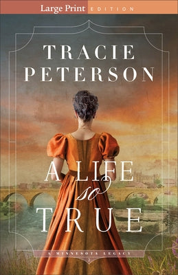 A Life So True by Peterson, Tracie