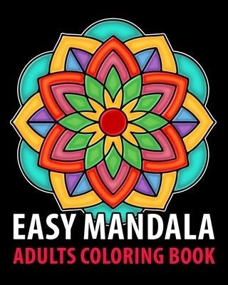 Easy Mandala: Adults coloring books for seniors with low vision, a Fun, Easy, and Relaxing Coloring Pages, Stress Relieving Coloring Book by Edition, Mino Books
