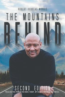 The Mountains Behind: Second Edition by Morris, Robert Douglas