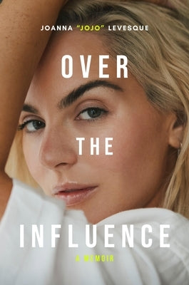 Over the Influence: A Memoir by Levesque, Joanna Jojo