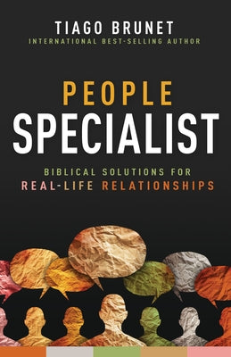 People Specialist: Biblical Solutions for Real-Life Relationships by Brunet, Tiago