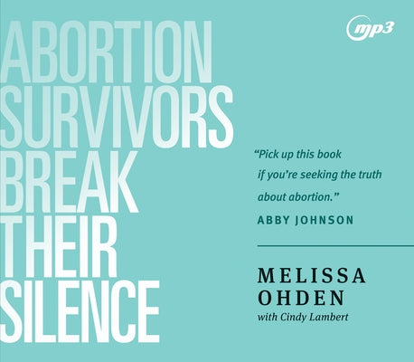 Abortion Survivors Break Their Silence by Ohden, Melissa