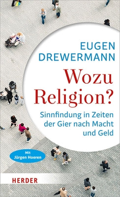 Wozu Religion?: Sinnfindung in Zeiten Der Gier Nach Macht Und Geld by Drewermann, Eugen