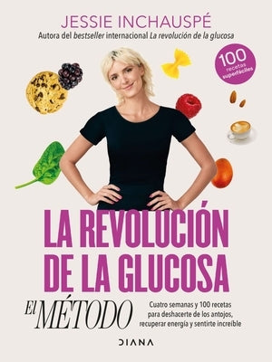 La Revolución de la Glucosa: El Método / The Glucose Goddess Method (Spanish Edition) by Inchauspe, Jessie