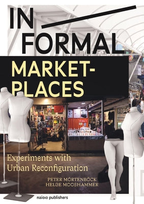 In/Formal Marketplaces: Experiments with Urban Reconfiguration by Mooshammer, Helge