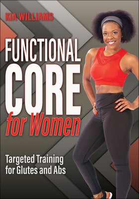 Functional Core for Women: Targeted Training for Glutes and ABS by Williams, Kia