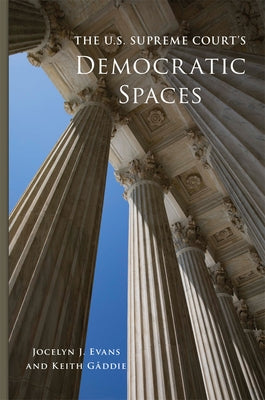 The U.S. Supreme Court's Democratic Spaces: Volume 5 by Evans, Jocelyn J.