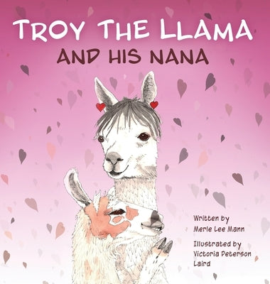 Troy the Llama and His Nana by Mann, Merle Lee