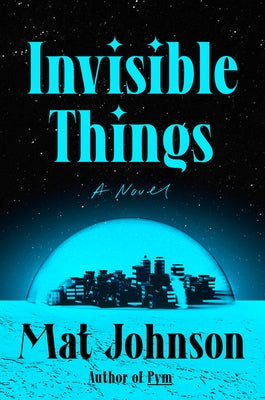 Invisible Things by Johnson, Mat