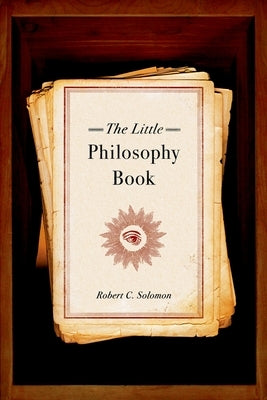 The Little Philosophy Book by Solomon, Robert C.