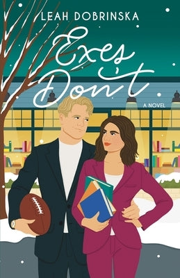 Exes Don't: A Second Chance Romantic Comedy by Dobrinska, Leah