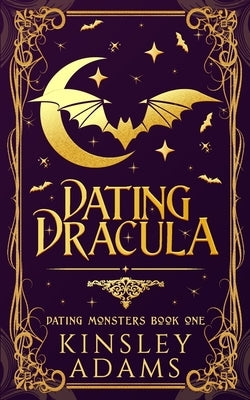 Dating Dracula: A Fated Mates Vampire Romance by Adams, Kinsley