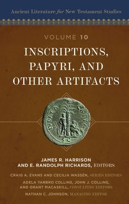 Inscriptions, Papyri, and Other Artifacts: 10 by Harrison, James R.