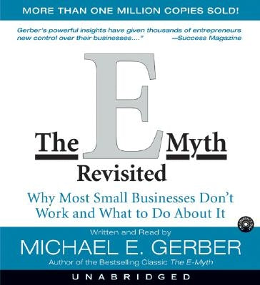 The E-Myth Revisited: Why Most Small Businesses Don't Work and What to Do about It by Gerber, Michael E.