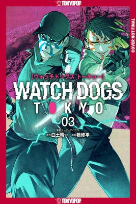 Watch Dogs Tokyo, Volume 3: Volume 3 by Seiichi Shirato