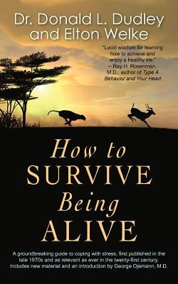 How to Survive Being Alive by Welke, Elton