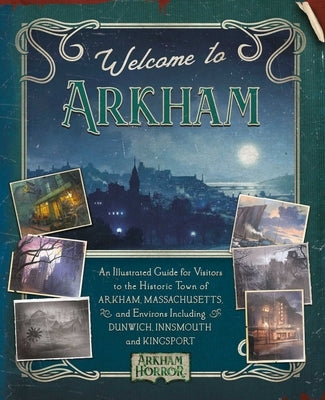 Welcome to Arkham: An Illustrated Guide for Visitors by Klosky, Ap