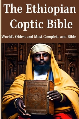 The Ethiopian Coptic Bible: World's Oldest and Most Complete Bible by Arthur, Williams