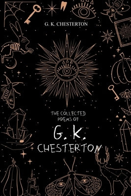 The Collected Poems of G. K. Chesterton by Chesterton, G. K.