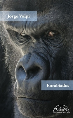 Enrabiados by Volpi, Jorge