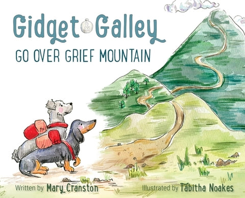 Gidget and Galley Go Over Grief Mountain by Cranston, Mary
